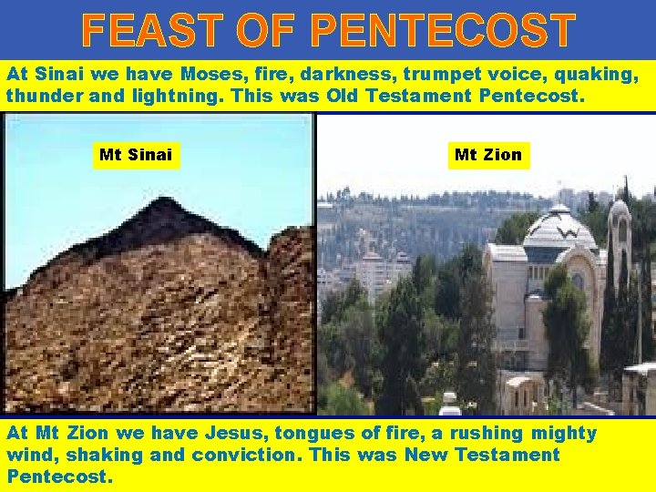 FEAST OF PENTECOST At Sinai we have Moses, fire, darkness, trumpet voice, quaking, thunder