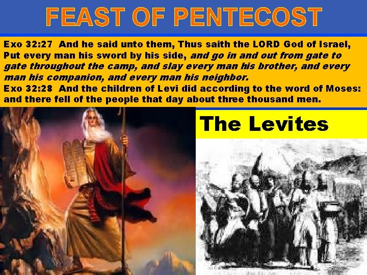 FEAST OF PENTECOST Exo 32: 27 And he said unto them, Thus saith the