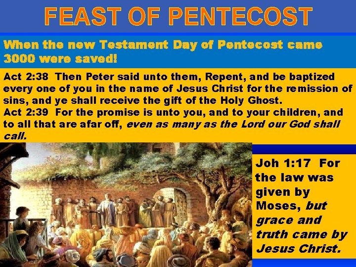 FEAST OF PENTECOST When the new Testament Day of Pentecost came 3000 were saved!