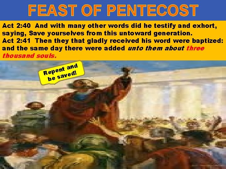 FEAST OF PENTECOST Act 2: 40 And with many other words did he testify