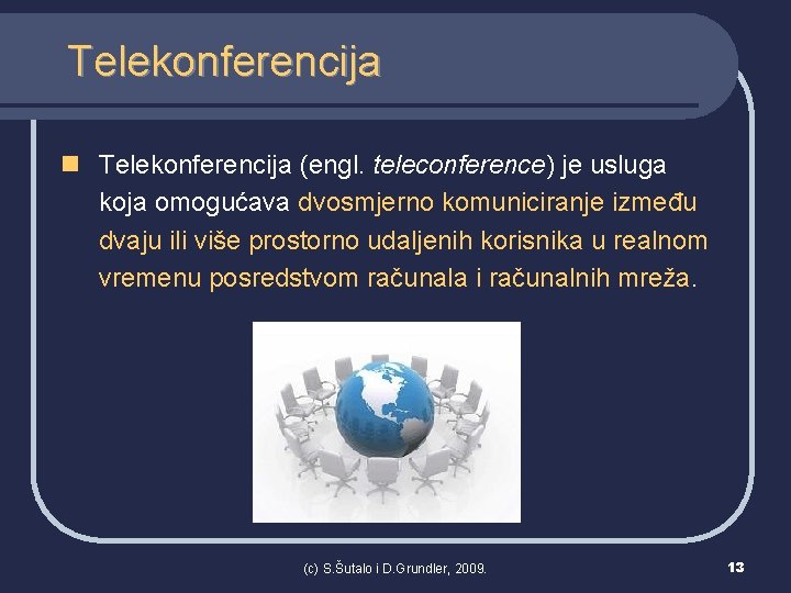 Telekonferencija n Telekonferencija (engl. teleconference) je usluga koja omogućava dvosmjerno komuniciranje između dvaju ili