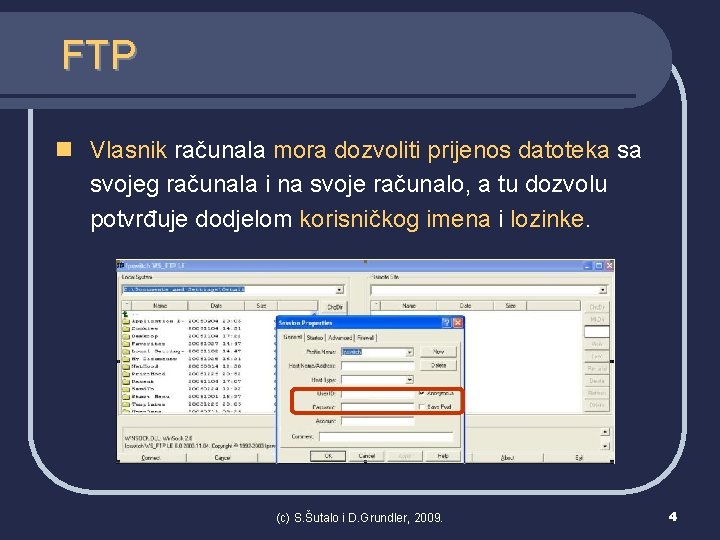 FTP n Vlasnik računala mora dozvoliti prijenos datoteka sa svojeg računala i na svoje