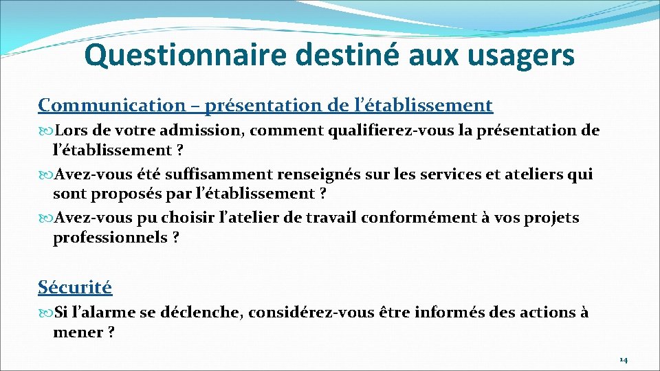 Questionnaire destiné aux usagers Communication – présentation de l’établissement Lors de votre admission, comment