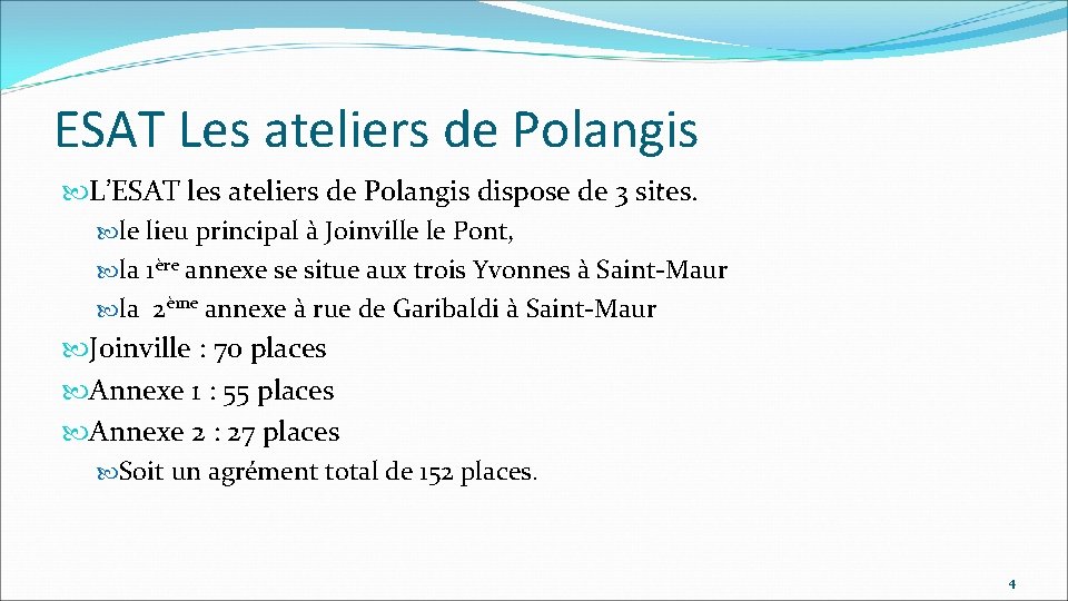 ESAT Les ateliers de Polangis L’ESAT les ateliers de Polangis dispose de 3 sites.
