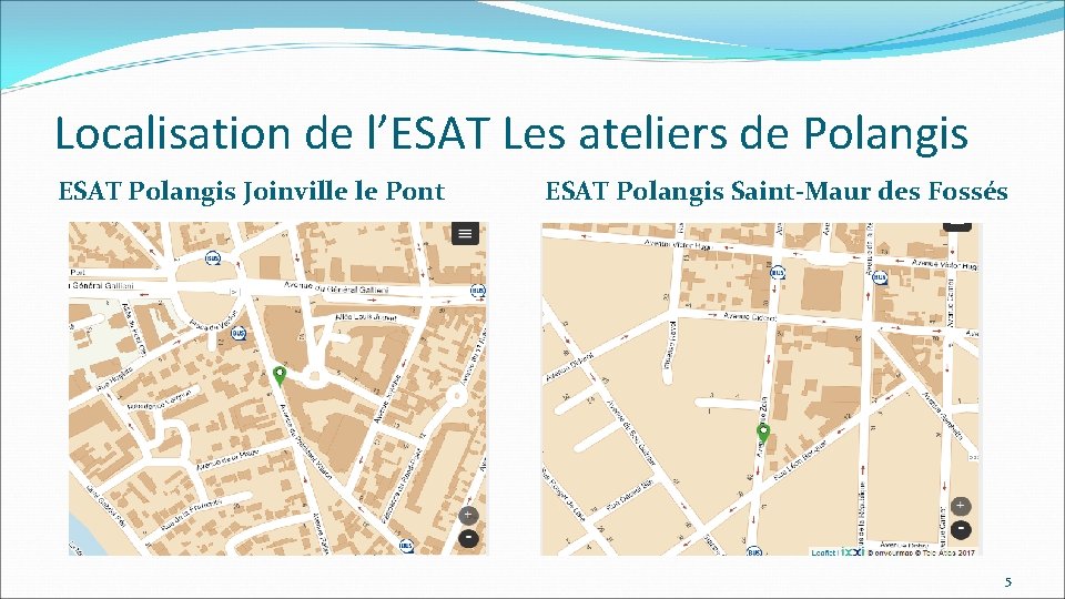 Localisation de l’ESAT Les ateliers de Polangis ESAT Polangis Joinville le Pont ESAT Polangis