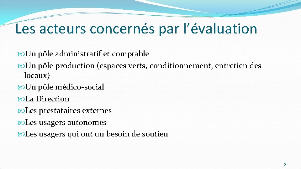 Les acteurs concernés par l’évaluation Un pôle administratif et comptable Un pôle production (espaces