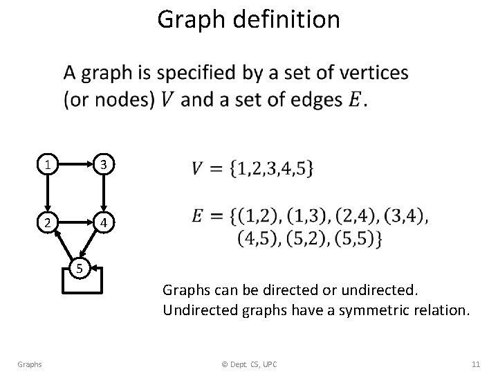Graph definition • 1 3 2 4 5 Graphs can be directed or undirected.