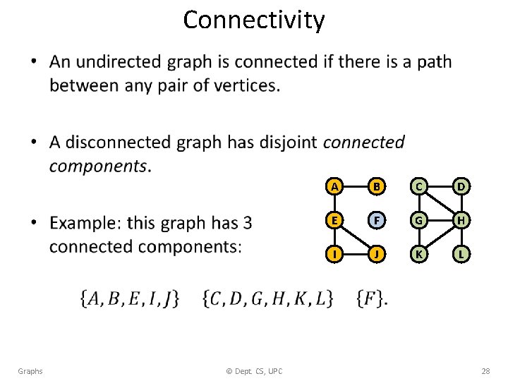 Connectivity • Graphs © Dept. CS, UPC A B C D E F G