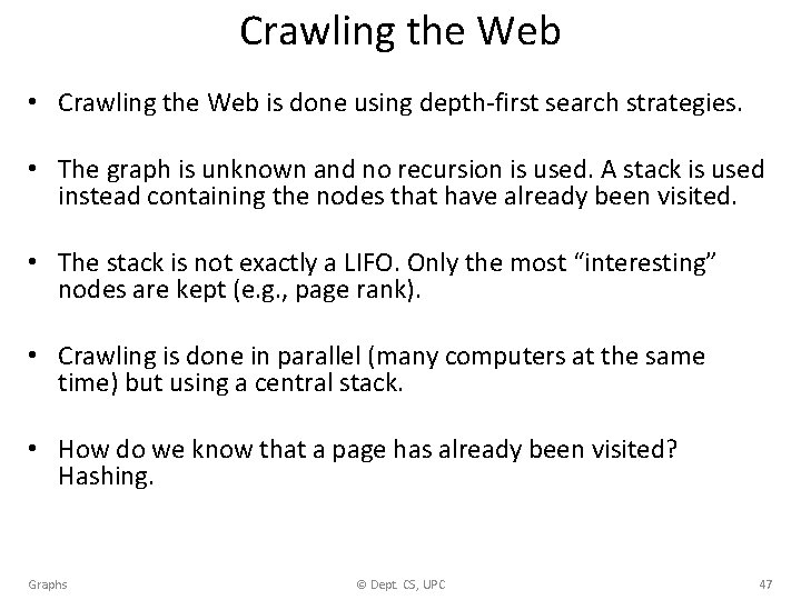 Crawling the Web • Crawling the Web is done using depth-first search strategies. •