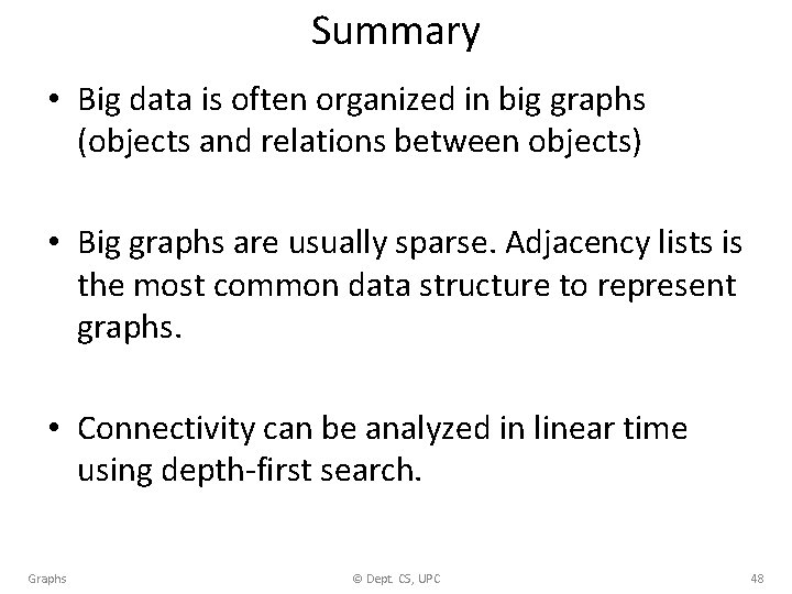 Summary • Big data is often organized in big graphs (objects and relations between