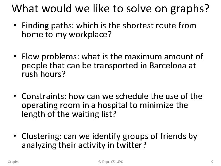 What would we like to solve on graphs? • Finding paths: which is the