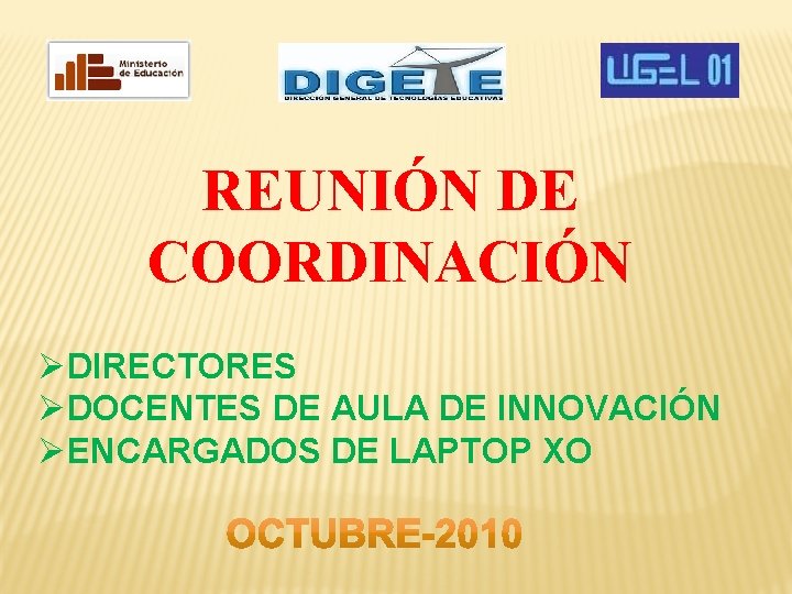 REUNIÓN DE COORDINACIÓN ØDIRECTORES ØDOCENTES DE AULA DE INNOVACIÓN ØENCARGADOS DE LAPTOP XO 