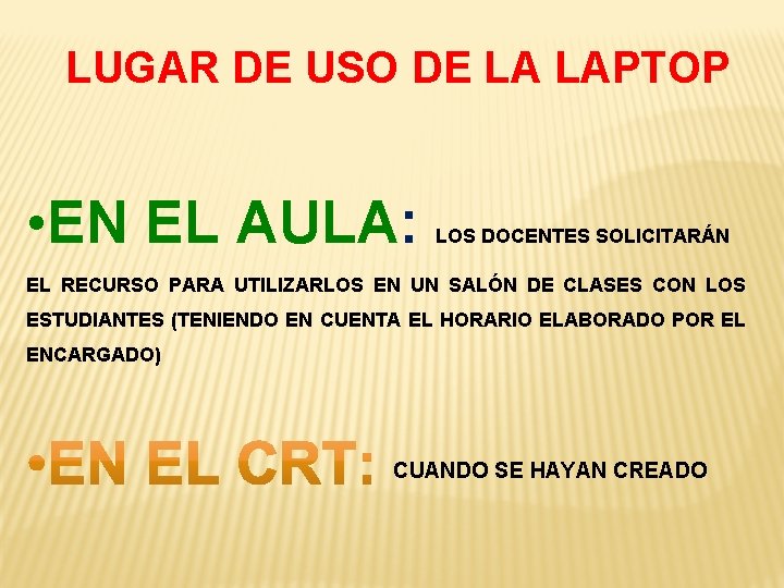 LUGAR DE USO DE LA LAPTOP • EN EL AULA: LOS DOCENTES SOLICITARÁN EL