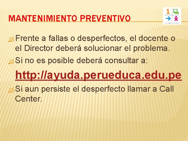 MANTENIMIENTO PREVENTIVO Frente a fallas o desperfectos, el docente o el Director deberá solucionar