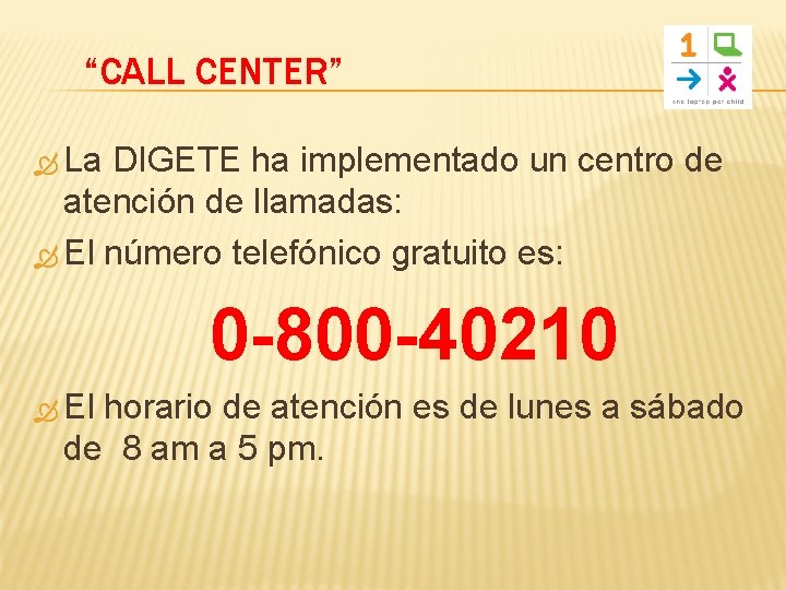 “CALL CENTER” La DIGETE ha implementado un centro de atención de llamadas: El número
