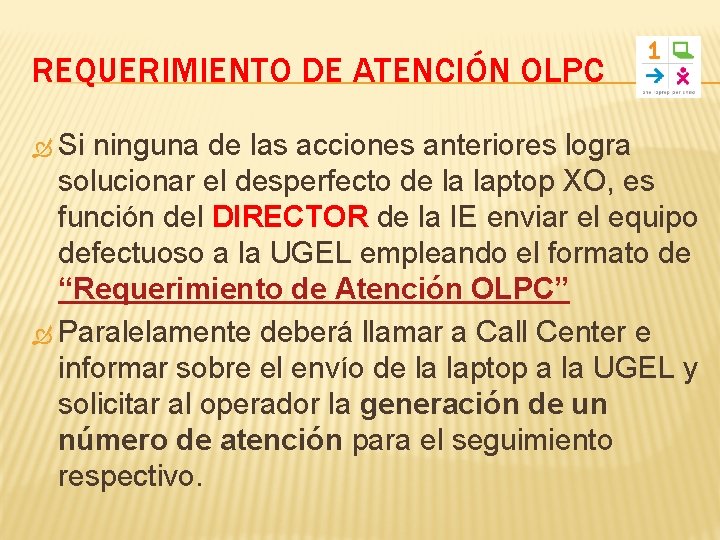 REQUERIMIENTO DE ATENCIÓN OLPC Si ninguna de las acciones anteriores logra solucionar el desperfecto