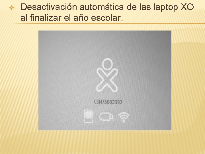v Desactivación automática de las laptop XO al finalizar el año escolar. 