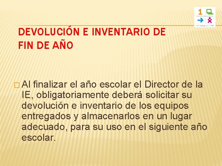 DEVOLUCIÓN E INVENTARIO DE FIN DE AÑO � Al finalizar el año escolar el