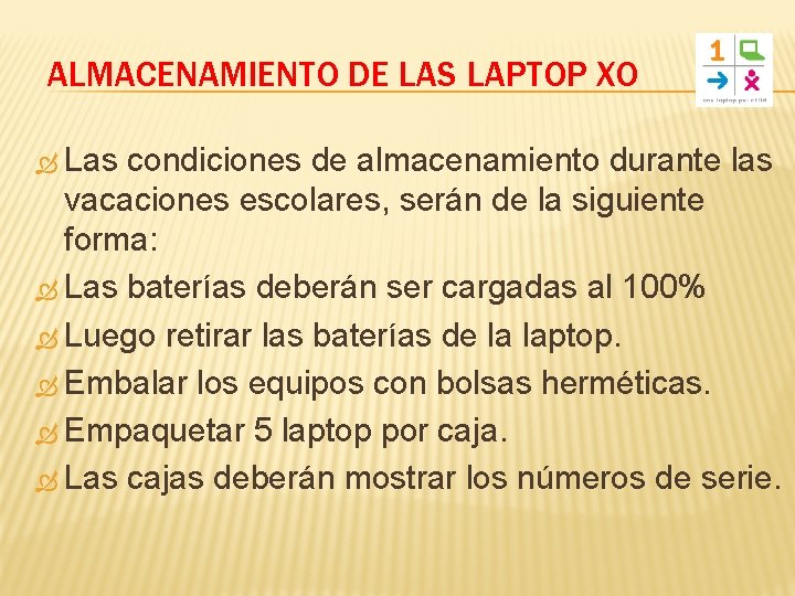 ALMACENAMIENTO DE LAS LAPTOP XO Las condiciones de almacenamiento durante las vacaciones escolares, serán