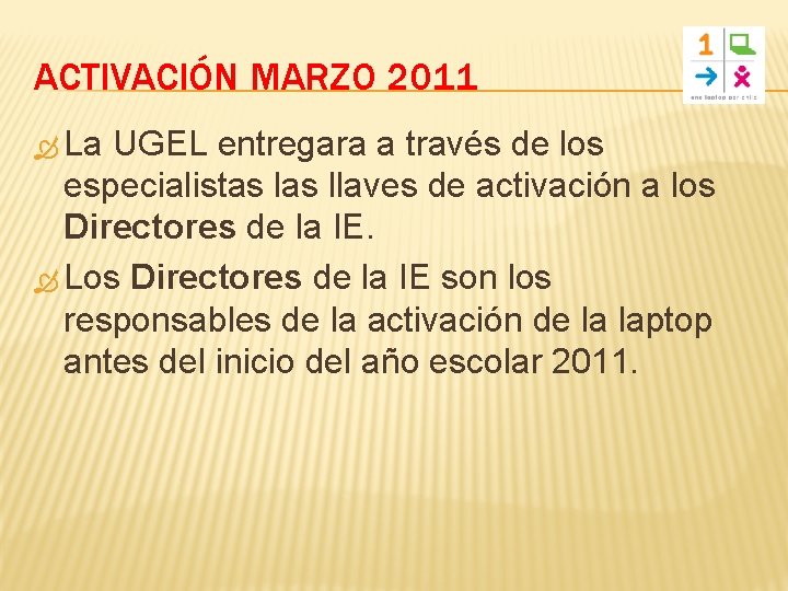 ACTIVACIÓN MARZO 2011 La UGEL entregara a través de los especialistas llaves de activación