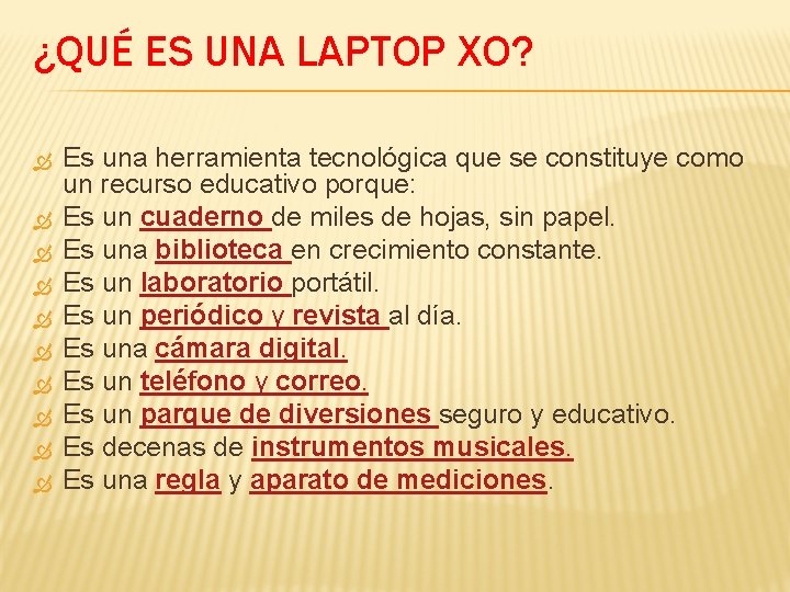 ¿QUÉ ES UNA LAPTOP XO? Es una herramienta tecnológica que se constituye como un