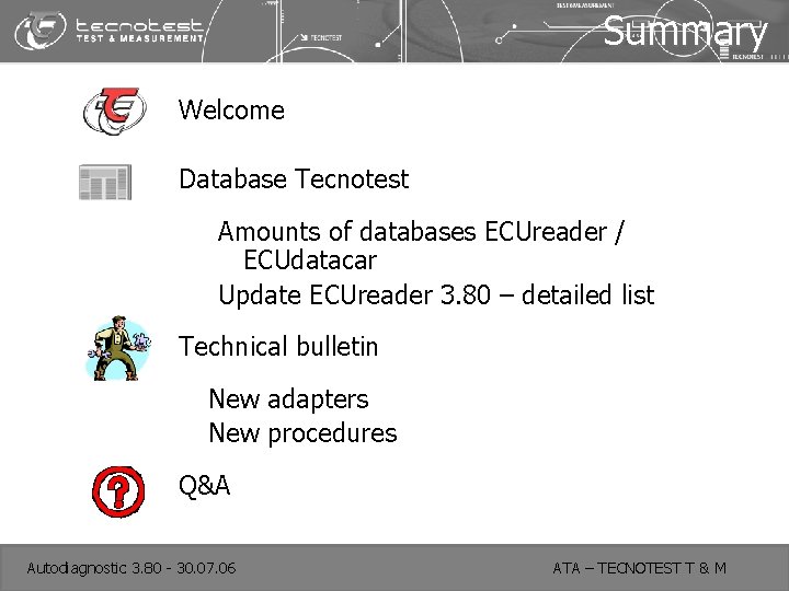 Summary Welcome Database Tecnotest Amounts of databases ECUreader / ECUdatacar Update ECUreader 3. 80