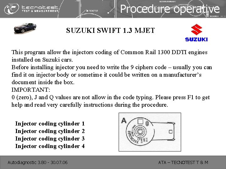 Procedure operative SUZUKI SWIFT 1. 3 MJET This program allow the injectors coding of
