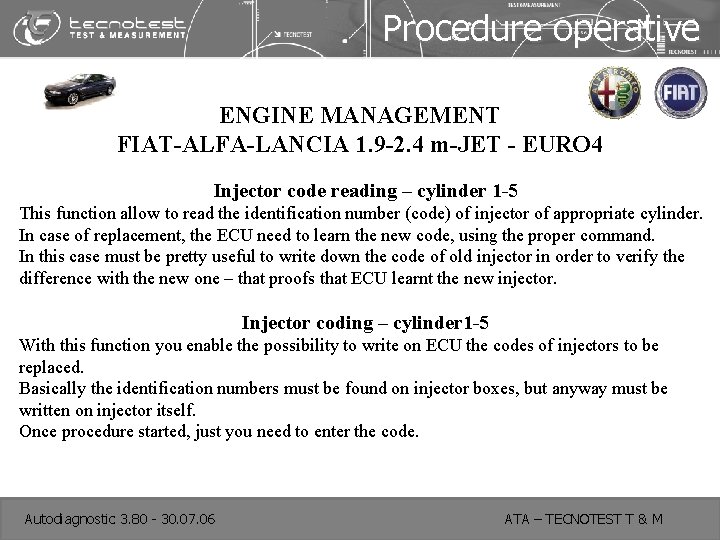 Procedure operative ENGINE MANAGEMENT FIAT-ALFA-LANCIA 1. 9 -2. 4 m-JET - EURO 4 Injector