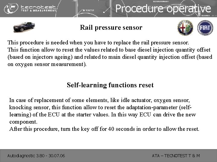 Procedure operative Rail pressure sensor This procedure is needed when you have to replace