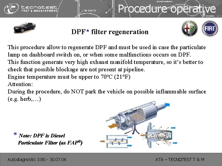 Procedure operative DPF* filter regeneration This procedure allow to regenerate DPF and must be