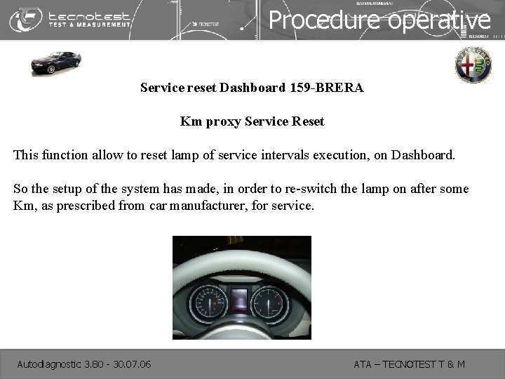 Procedure operative Service reset Dashboard 159 -BRERA Km proxy Service Reset This function allow