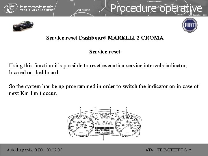 Procedure operative Service reset Dashboard MARELLI 2 CROMA Service reset Using this function it’s