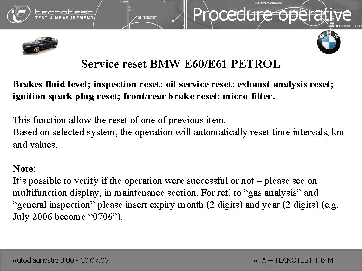 Procedure operative Service reset BMW E 60/E 61 PETROL Brakes fluid level; inspection reset;
