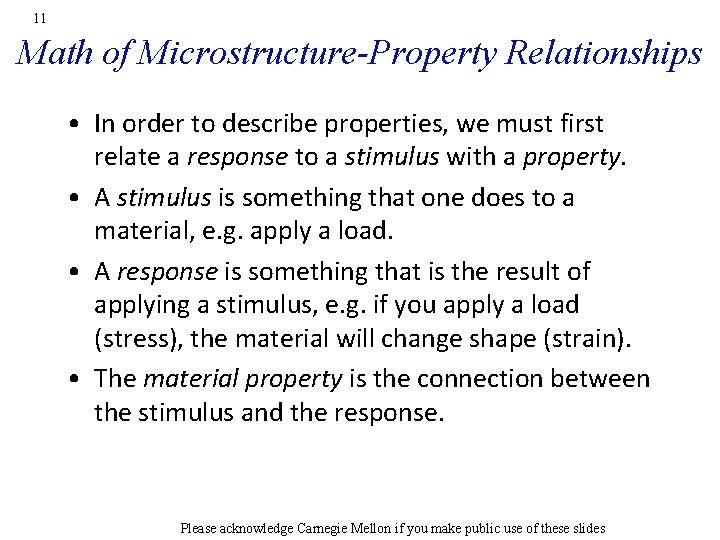 11 Math of Microstructure-Property Relationships • In order to describe properties, we must first