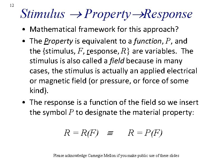 12 Stimulus Property Response • Mathematical framework for this approach? • The Property is