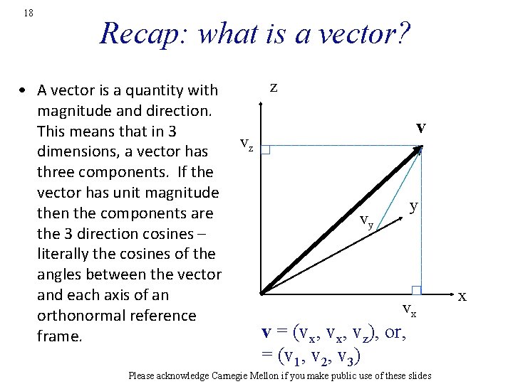 18 Recap: what is a vector? • A vector is a quantity with magnitude