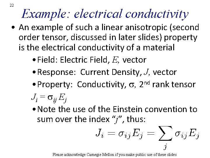 22 Example: electrical conductivity • An example of such a linear anisotropic (second order