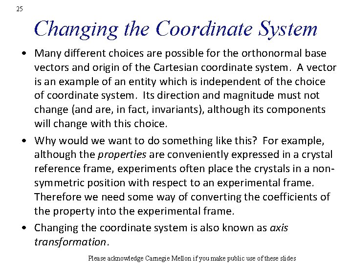 25 Changing the Coordinate System • Many different choices are possible for the orthonormal