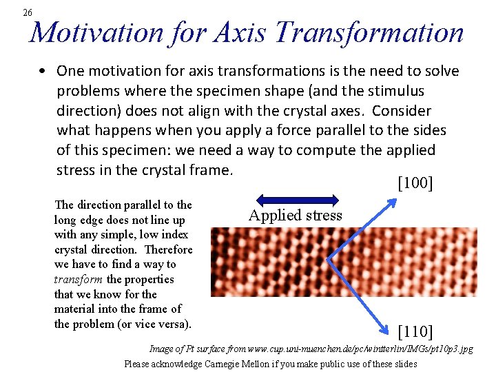 26 Motivation for Axis Transformation • One motivation for axis transformations is the need