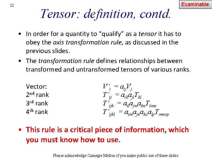 32 Tensor: definition, contd. Examinable • In order for a quantity to “qualify” as