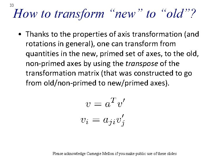 33 How to transform “new” to “old”? • Thanks to the properties of axis