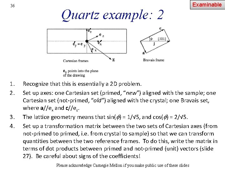 36 1. 2. 3. 4. Quartz example: 2 Examinable Recognize that this is essentially