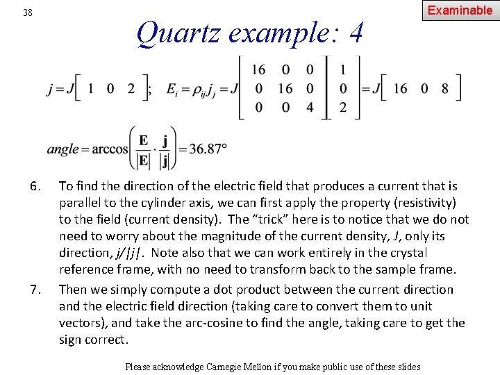 38 6. 7. Quartz example: 4 Examinable To find the direction of the electric