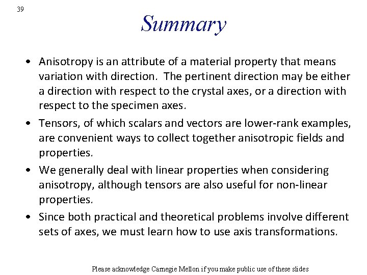 39 Summary • Anisotropy is an attribute of a material property that means variation