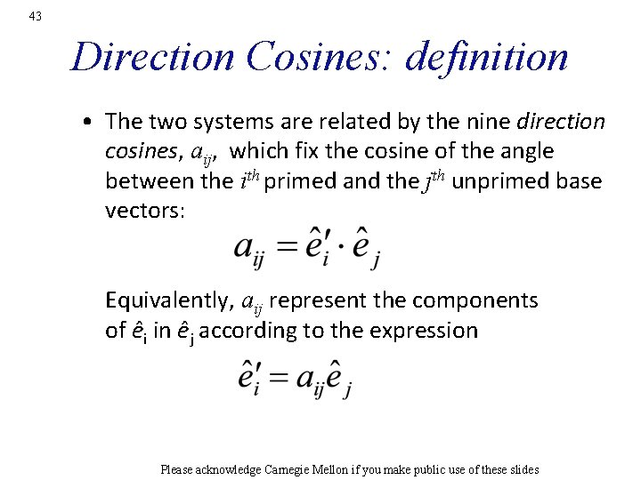 43 Direction Cosines: definition • The two systems are related by the nine direction