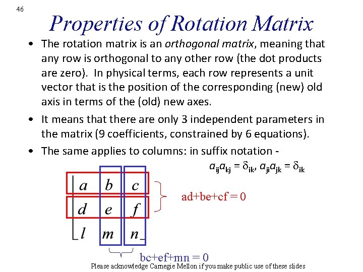 46 Properties of Rotation Matrix • The rotation matrix is an orthogonal matrix, meaning