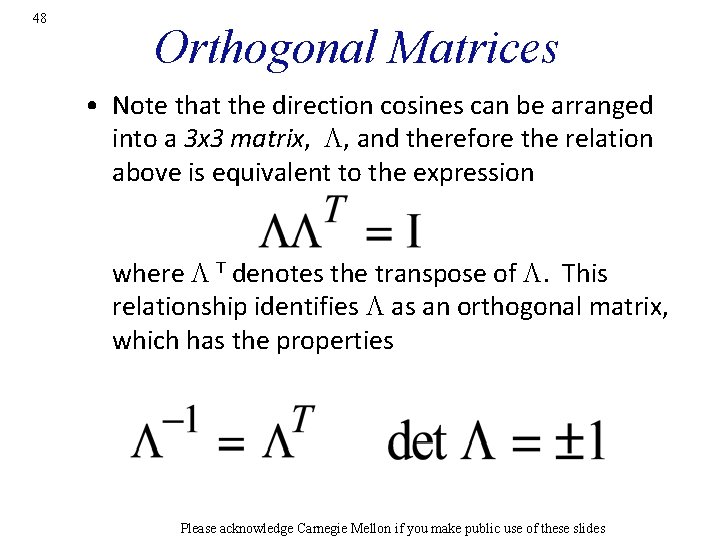 48 Orthogonal Matrices • Note that the direction cosines can be arranged into a