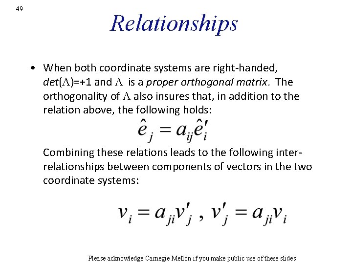 49 Relationships • When both coordinate systems are right-handed, det(L)=+1 and L is a