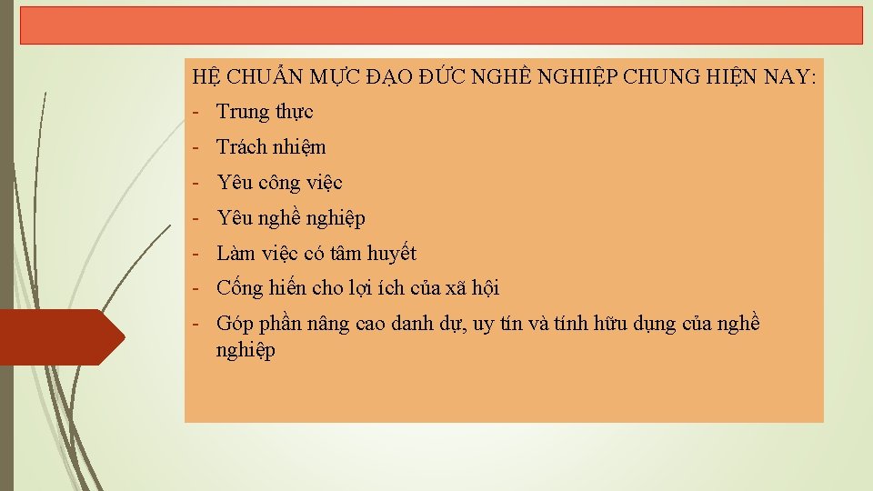 HỆ CHUẨN MỰC ĐẠO ĐỨC NGHỀ NGHIỆP CHUNG HIỆN NAY: - Trung thực -