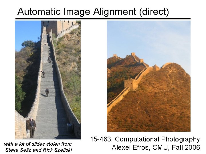 Automatic Image Alignment (direct) with a lot of slides stolen from Steve Seitz and